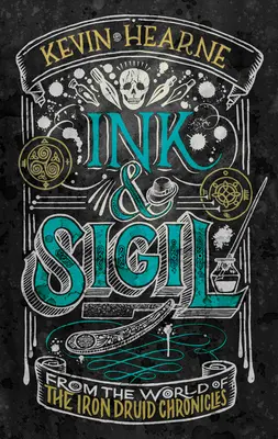 Ink & Sigil : Le monde des Chroniques du Druide de Fer - Ink & Sigil: From the World of the Iron Druid Chronicles