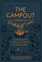 Le livre de cuisine du camping : Recettes inspirées pour cuisiner autour du feu et sous les étoiles - The Campout Cookbook: Inspired Recipes for Cooking Around the Fire and Under the Stars