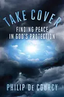 Se mettre à l'abri : Trouver la paix dans la protection de Dieu - Take Cover: Finding Peace in God's Protection