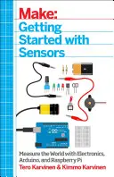 Make : Démarrer avec des capteurs : Mesurer le monde avec l'électronique, Arduino et Raspberry Pi - Make: Getting Started with Sensors: Measure the World with Electronics, Arduino, and Raspberry Pi