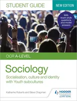 OCR A-level Sociology Student Guide 1 : Socialisation, culture et identité avec les sous-cultures de la famille et de la jeunesse - OCR A-level Sociology Student Guide 1: Socialisation, culture and identity with Family and Youth subcultures