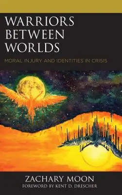 Guerriers entre les mondes : Blessures morales et identités en crise - Warriors between Worlds: Moral Injury and Identities in Crisis