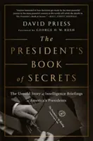 Le livre des secrets du président : L'histoire inédite des réunions d'information destinées aux présidents américains - The President's Book of Secrets: The Untold Story of Intelligence Briefings to America's Presidents