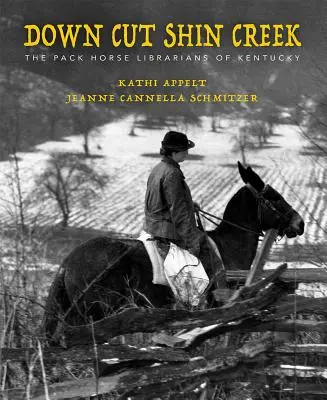 Down Cut Shin Creek : Les bibliothécaires des chevaux de bât du Kentucky - Down Cut Shin Creek: The Pack Horse Librarians of Kentucky