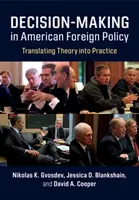 La prise de décision dans la politique étrangère américaine : Traduire la théorie en pratique - Decision-Making in American Foreign Policy: Translating Theory Into Practice