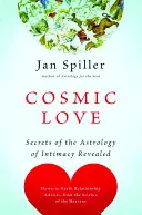 L'amour cosmique : Les secrets de l'astrologie de l'intimité révélés - Cosmic Love: Secrets of the Astrology of Intimacy Revealed