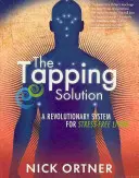 La solution du tapotement - Un système révolutionnaire pour vivre sans stress - Tapping Solution - A Revolutionary System for Stress-Free Living