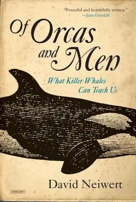 Des orques et des hommes : Ce que les orques peuvent nous apprendre - Of Orcas and Men: What Killer Whales Can Teach Us