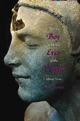 Pour le garçon aux yeux de vierge : Poèmes choisis - For the Boy with the Eyes of the Virgin: Selected Poems