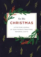 À l'occasion de ce Noël : Un journal de cinq ans de vos traditions, souvenirs et cadeaux préférés - On This Christmas: A Five-Year Journal of Your Favorite Traditions, Memories, and Gifts