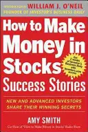 Comment gagner de l'argent avec les actions Success Stories : Les nouveaux investisseurs et les investisseurs chevronnés partagent leurs secrets gagnants - How to Make Money in Stocks Success Stories: New and Advanced Investors Share Their Winning Secrets