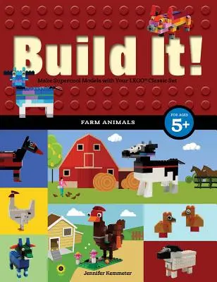 Construis-le ! Animaux de la ferme : Fabriquez des modèles super cool avec vos pièces Lego(r) préférées. - Build It! Farm Animals: Make Supercool Models with Your Favorite Lego(r) Parts