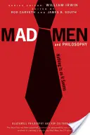 Mad Men et la philosophie : Rien n'est ce qu'il semble être - Mad Men and Philosophy: Nothing Is as It Seems