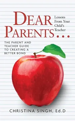 Chers parents...Leçons de l'enseignant de votre enfant : Le guide du parent et de l'enseignant pour créer un meilleur lien - Dear Parents...Lessons from Your Child's Teacher: The Parent and Teacher Guide to Creating a Better Bond