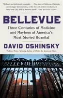 Bellevue : Trois siècles de médecine et de désordre dans l'hôpital le plus célèbre d'Amérique - Bellevue: Three Centuries of Medicine and Mayhem at America's Most Storied Hospital