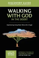 Marcher avec Dieu dans le désert Guide de découverte, 12 : Faire l'expérience de l'eau vive quand la vie est dure - Walking with God in the Desert Discovery Guide, 12: Experiencing Living Water When Life Is Tough