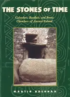 Les pierres du temps : Calendriers, cadrans solaires et chambres de pierre de l'ancienne Irlande - The Stones of Time: Calendars, Sundials, and Stone Chambers of Ancient Ireland