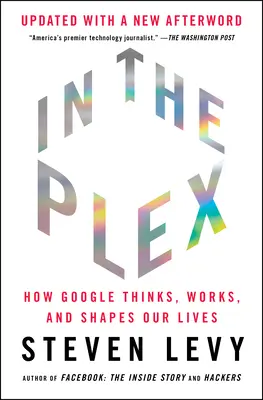 In the Plex : How Google Thinks, Works, and Shapes Our Lives (En anglais) - In the Plex: How Google Thinks, Works, and Shapes Our Lives