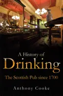 Une histoire de la boisson : Le pub écossais depuis 1700 - A History of Drinking: The Scottish Pub Since 1700