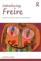 Introduction à Freire : Un guide pour les étudiants, les enseignants et les praticiens - Introducing Freire: A guide for students, teachers and practitioners