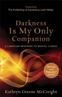 Les ténèbres sont mon seul compagnon : Une réponse chrétienne à la maladie mentale - Darkness Is My Only Companion: A Christian Response to Mental Illness