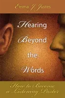 Entendre au-delà des mots : Comment devenir un pasteur à l'écoute - Hearing Beyond the Words: How to Become a Listening Pastor