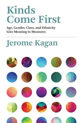 Les types sont prioritaires : L'âge, le sexe, la classe sociale et l'origine ethnique donnent un sens aux mesures - Kinds Come First: Age, Gender, Class, and Ethnicity Give Meaning to Measures