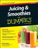 Le jus et les smoothies pour les nuls - Juicing and Smoothies for Dummies