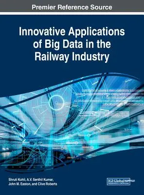 Applications innovantes du Big Data dans l'industrie ferroviaire - Innovative Applications of Big Data in the Railway Industry