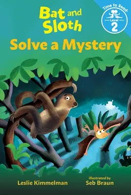 La chauve-souris et le paresseux résolvent un mystère (La chauve-souris et le paresseux : Le temps de lire, niveau 2) - Bat and Sloth Solve a Mystery (Bat and Sloth: Time to Read, Level 2)