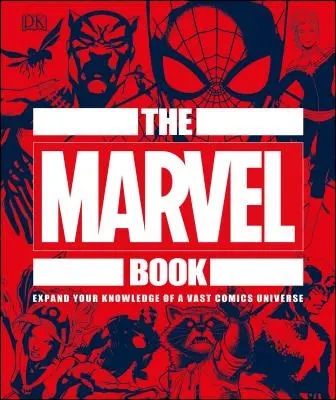 Le livre Marvel : Développez vos connaissances sur un vaste univers de bandes dessinées - The Marvel Book: Expand Your Knowledge of a Vast Comics Universe