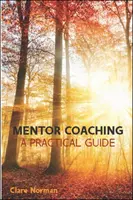 Le coaching des mentors : un guide pratique - Mentor Coaching: A Practical Guide