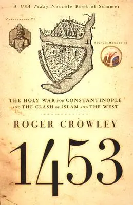 1453 : La guerre sainte pour Constantinople et le choc de l'Islam et de l'Occident - 1453: The Holy War for Constantinople and the Clash of Islam and the West
