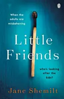 Little Friends - Un nouveau suspense psychologique tout à fait captivant et choquant de l'auteur du best-seller DAUGHTER. - Little Friends - An utterly gripping and shocking new psychological suspense from the bestselling author of DAUGHTER