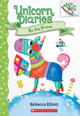 Bo le courageux : Le livre des branches (Le journal de la licorne n°3), 3 - Bo the Brave: A Branches Book (Unicorn Diaries #3), 3