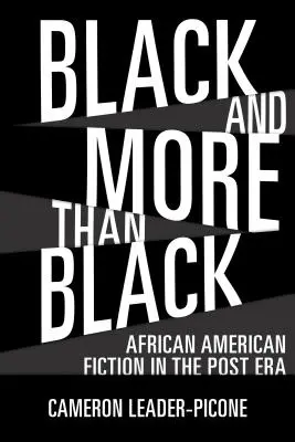 Noir et plus que noir : La fiction afro-américaine de l'après-époque - Black and More Than Black: African American Fiction in the Post Era