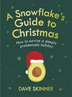 Le guide de Noël d'un flocon de neige : Comment survivre à une fête profondément problématique - A Snowflake's Guide to Christmas: How to Survive a Deeply Problematic Holiday