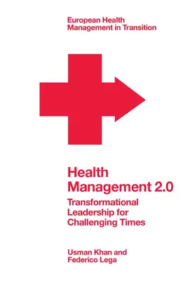 Gestion de la santé 2.0 : Leadership transformationnel pour les temps difficiles - Health Management 2.0: Transformational Leadership for Challenging Times