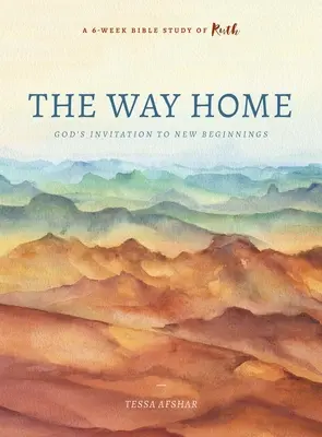 Le chemin de la maison : L'invitation de Dieu à un nouveau départ - The Way Home: God's Invitation to New Beginnings