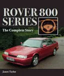 Rover série 800 : L'histoire complète - Rover 800 Series: The Complete Story