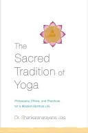 La tradition sacrée du yoga : philosophie, éthique et pratiques pour une vie spirituelle moderne - The Sacred Tradition of Yoga: Philosophy, Ethics, and Practices for a Modern Spiritual Life