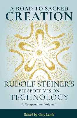 Un chemin vers la création sacrée : Les perspectives de Rudolf Steiner sur la technologie - A Road to Sacred Creation: Rudolf Steiner's Perspectives on Technology