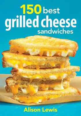 150 meilleurs sandwichs au fromage grillé - 150 Best Grilled Cheese Sandwiches