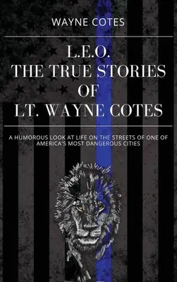 L.E.O. : Les histoires vraies du lieutenant Wayne Cotes - L.E.O.: The True Stories of LT Wayne Cotes