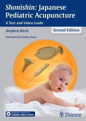 Shonishin : Acupuncture pédiatrique japonaise : Un texte et un guide vidéo - Shonishin: Japanese Pediatric Acupuncture: A Text and Video Guide