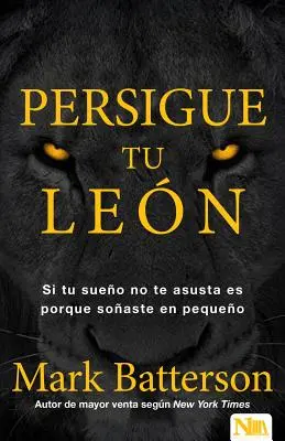 Persigue Tu Len : Si Tu Sueo No Te Asusta Es Porque Soaste En Pequeo - Persigue Tu Len: Si Tu Sueo No Te Asusta Es Porque Soaste En Pequeo