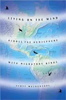 Vivre au gré du vent : traverser l'hémisphère avec les oiseaux migrateurs - Living on the Wind: Across the Hemisphere with Migratory Birds