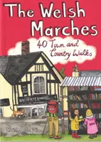 Marches galloises - 40 promenades en ville et à la campagne - Welsh Marches - 40 Town and Country Walks