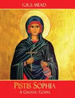 Pistis Sophia : Un évangile gnostique - Pistis Sophia: A Gnostic Gospel