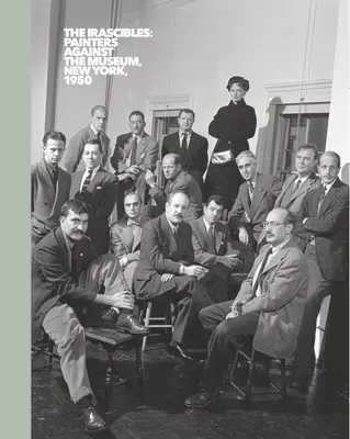 Les Irascibles : Painters Against the Museum (New York, 1950) - The Irascibles: Painters Against the Museum (New York, 1950)